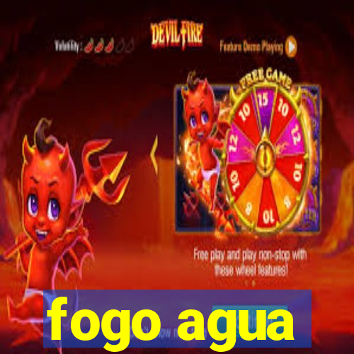 fogo agua